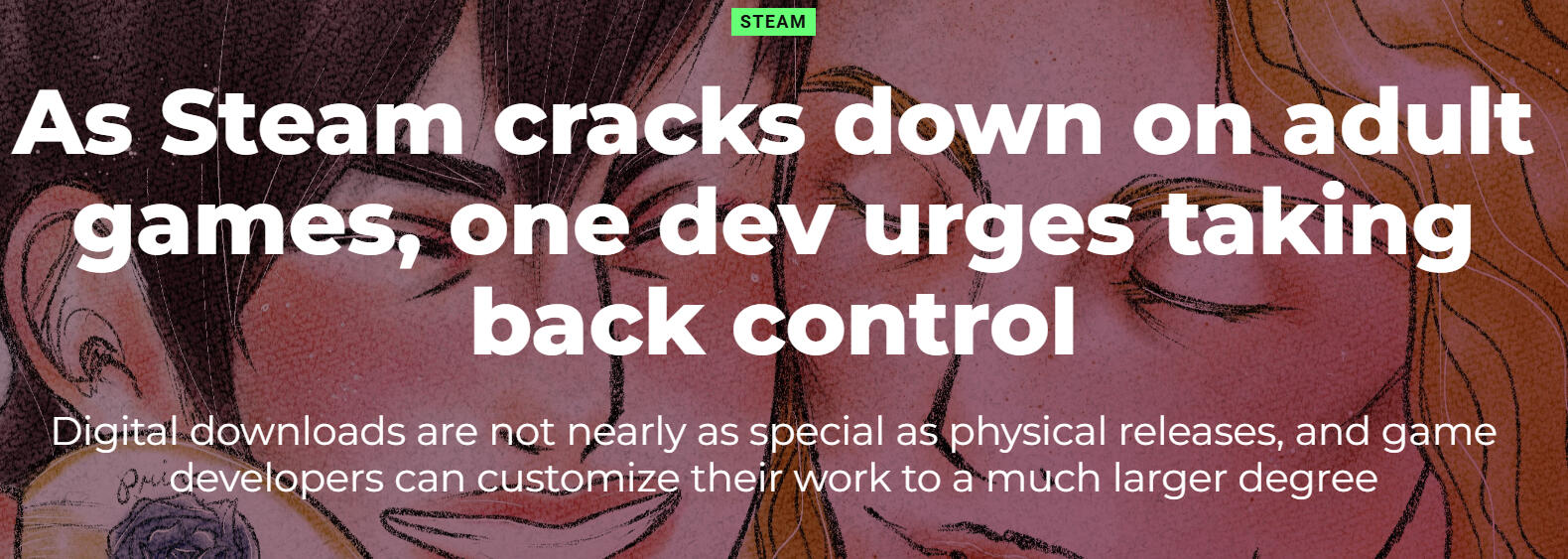 Screenshot of article "As Steam cracks down on adult games, one dev urges taking back control. Digital downloads are not nearly as special as physical releases, and game developers can customize their work to a much larger degree".